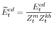 \displaystyle \widetilde{E}^{cd}_{t} =\frac{E^{cd}_{t}}{Z^{m}_{t}Z^{kb}_{t}}