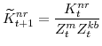 \displaystyle \widetilde{K}^{nr}_{t+1}=\frac{K^{nr}_{t}}{Z^{m}_{t}Z^{kb}_{t}}