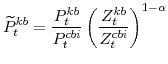 \displaystyle \widetilde{P}^{kb}_{t}=\frac{P^{kb}_{t}}{P^{cbi}_{t}} \left(\frac{Z^{kb}_{t}}{Z^{cbi}_{t}}\right)^{1-\alpha}
