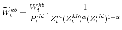 \displaystyle \widetilde{W}^{kb}_{t}=\frac{W^{kb}_{t}}{P^{cbi}_{t}}\!\cdot\! \frac{1}{Z^{m}_{t}(Z^{kb}_{t})^{\alpha}(Z^{cbi}_{t})^{1-\alpha}}