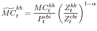 \displaystyle \widetilde{MC}^{kb}_{t}=\frac{MC^{kb}_{t}}{P^{cbi}_{t}} \left(\frac{Z^{kb}_{t}}{Z^{cbi}_{t}}\right)^{1-\alpha}