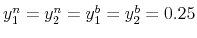  y_{1}^{n}=y_{2}^{n}=y_{1}^{b}% =y_{2}^{b}=0.25