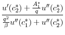 $\displaystyle \frac{u'(c_2^*) + \frac{A_1^*}{q} u^{\prime\prime}(c_2^*)} {\frac{q^2}{\beta}u^{\prime\prime}(c_1^*) + u^{\prime\prime}(c_2^*)}$