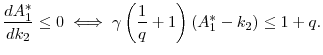 \displaystyle \frac{d A_1^*}{d k_2} \leq 0 \iff \gamma \left ( \frac{1}{q} + 1 \right) (A_1^* - k_2) \leq 1+q.