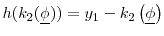  h(k_2(\underline{\phi})) = y_1 - k_2 \left (\underline{\phi} \right )