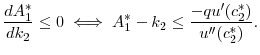 \displaystyle \frac{dA_{1}^{\ast }}{dk_2} \leq 0\iff A_{1}^{\ast }-k_2 \leq \frac{-qu^{\prime }(c_{2}^{\ast })} {u^{\prime \prime } (c_{2}^{\ast })}.