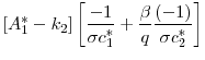 \displaystyle [A_1^* - k_2]\left[ \frac{-1}{\sigma c_1^*} + \frac{\beta}{q} \frac{(-1)}{\sigma c_2^*} \right ]