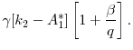 \displaystyle \gamma [k_2 - A_1^*]\left[ 1 + \frac{\beta}{q} \right ].