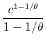 \displaystyle \frac{c^{1-1/\theta}}{1-1/\theta}