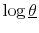 \log\underline{\theta}