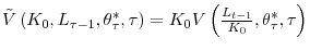  \tilde{V}\left( K_{0},L_{\tau-1},\theta_{\tau}^{\ast},\tau\right) =K_{0}V\left( \frac{L_{t-1}}{K_{0}},\theta_{\tau}^{\ast},\tau\right) 