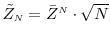  \tilde{Z}_\ensuremath{{\scriptscriptstyle N}}= \bar{Z}^\ensuremath{{\scriptscriptstyle N}}\cdot\sqrt{N}