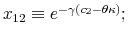 x_{12}\equiv e^{-\gamma\left( c_{2}-\theta\kappa\right) };