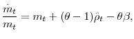 \displaystyle \frac{\overset{.}{m}_{t}}{m_{t}}=m_{t}+(\theta -1)\hat{\rho}_{t}-\theta \beta ,
