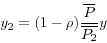 \begin{displaymath} y_2 =(1-\rho )\frac{\overline P }{\overline {P_2} }y \end{displaymath}
