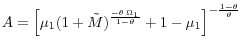 A=\left[ {\mu _1 (1+\tilde {M})^{\frac{-\theta \,\Omega _1 }{1-\theta }}+1-\mu _1 } \right]^{-\frac{1-\theta }{\theta }} 