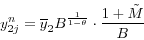 \begin{displaymath} y_{2j}^n =\overline y _2 B^{\frac{1}{1-\theta }}\cdot \frac{1+\tilde {M}}{B} \end{displaymath}