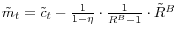 \tilde {m}_t =\tilde {c}_t -\frac{1}{1-\eta }\cdot \frac{1}{\bar {R}^B-1}\cdot \tilde {R}^B