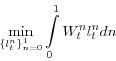 \begin{displaymath} \mathop{\min }\limits_{\{l_{t}^{n} \}_{n=0}^{1} } \int\limits_{0}^{1} {W_{t}^{n}} l_t^{n} dn \end{displaymath}
