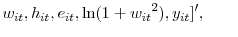 \displaystyle w_{it},h_{it},e_{it},\ln(1+w_{it}{}^{2}),y_{it}]^{\prime},\qquad