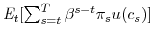  \mathit{E}_{t}% [\sum_{s=t}^{T}\beta^{s-t}\pi_{s}u(c_{s})]