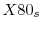  X80_{s}