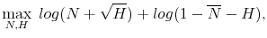 \displaystyle \max_{N, H} \; log(N +\sqrt{H}) + log(1-\overline{N}-H),