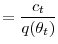 \displaystyle =\frac{c_{t}}{q(\theta_{t})}