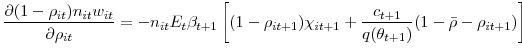 \displaystyle \frac{\partial(1-\rho_{it})n_{it}w_{it}}{\partial\rho_{it}}=-n_{it}E_{t} \beta_{t+1}\left[ (1-\rho_{it+1})\chi_{it+1}+\frac{c_{t+1}}{q(\theta_{t+1} )}(1-\bar{\rho}-\rho_{it+1})\right] 