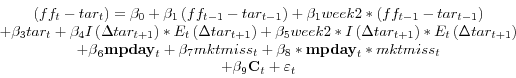\begin{displaymath} \begin{array}{c} \left( {ff_t -tar_t } \right)=\beta _0 +\b... ...{\bf\beta }}_9 {\rm {\bf C}}_t +\varepsilon _t \ \end{array}\end{displaymath}