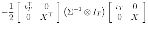 \displaystyle -\frac{1}{2} \left[\begin{array}{cc} \iota_T^\top & 0 0 & X^\top \end{array}\right] \left(\Sigma^{-1}\otimes I_T\right) \left[\begin{array}{cc} \iota_T & 0 0 & X \end{array}\right]