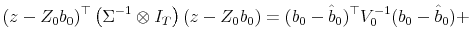 \displaystyle (z-Z_0b_0)^\top \left(\Sigma^{-1}\otimes I_T\right) (z-Z_0b_0) = (b_0-\hat{b}_0)^\top V_0^{-1} (b_0-\hat{b}_0) +