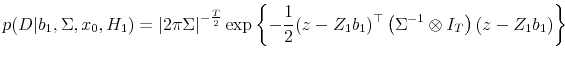 \displaystyle p(D \vert b_1, \Sigma, x_0, H_1) = \left\vert 2\pi\Sigma\right\vert^{-\frac{T}{2}} \exp\left\{-\frac{1}{2}(z-Z_1b_1)^\top \left(\Sigma^{-1}\otimes I_T\right) (z-Z_1b_1) \right\}