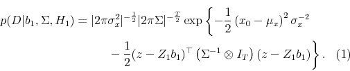 \begin{multline} p(D\vert b_1, \Sigma, H_1) = \vert 2\pi\sigma_x^2\vert^{-\frac{1}{2}} \vert 2\pi\Sigma\vert^{-\frac{T}{2}} \exp\left\{-\frac{1}{2}\left(x_0 - \mu_x \right)^2\sigma_x^{-2} \right. \ \left. \hspace{1.2in} \mbox{ } -\frac{1}{2}(z-Z_1b_1)^\top \left(\Sigma^{-1}\otimes I_T\right) (z-Z_1b_1) \right\}. \end{multline}