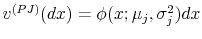  v^{(PJ)}(dx)=\phi(x;\mu_{j},\sigma_{j}^{2})dx 