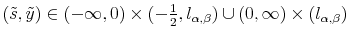  (\tilde {s},\tilde{y})\in(-\infty,0)\times(-\frac{1}{2},l_{\alpha,\beta})\cup (0,\infty)\times(l_{\alpha,\beta})