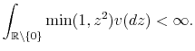 \displaystyle \int_{% \mathbb{R} \backslash\left\{ 0\right\} }\min(1,z^{2})v(dz)<\infty .% 