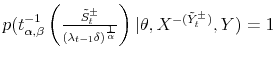  p(t_{\alpha,\beta}^{-1}\left( \frac{\tilde{S}_{t}^{\pm }}{(\lambda_{t-1}\delta)^{\frac{1}{\alpha}}}\right) \vert\theta,X^{-(\tilde {Y}_{t}^{_{\pm}})},Y)=1