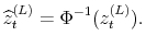 \displaystyle \widehat{z}_{t}^{(L)}=\Phi^{-1}(z_{t}^{(L)}).% 