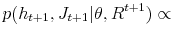\displaystyle p(h_{t+1},J_{t+1}\vert\theta,R^{t+1})\propto