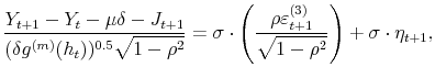 \displaystyle \frac{Y_{t+1}-Y_{t}-\mu\delta-J_{t+1}}{(\delta g^{(m)}(h_{t}))^{0.5}% \sqrt{1-\rho^{2}}}=\sigma\cdot\left( \frac{\rho\varepsilon_{t+1}^{(3)}}% {\sqrt{1-\rho^{2}}}\right) +\sigma\cdot\eta_{t+1}, 