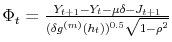  \Phi_{t}% =\frac{Y_{t+1}-Y_{t}-\mu\delta-J_{t+1}}{(\delta g^{(m)}(h_{t}))^{0.5}% \sqrt{1-\rho^{2}}}