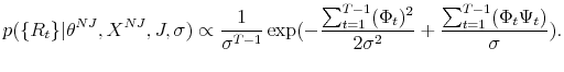 \displaystyle p(\{R_{t}\}\vert\theta^{NJ},X^{NJ},J,\sigma)\propto\frac{1}{\sigma^{T-1}}% \exp(-\frac{\sum_{t=1}^{T-1}(\Phi_{t})^{2}}{2\sigma^{2}}+\frac{\sum _{t=1}^{T-1}(\Phi_{t}\Psi_{t})}{\sigma}). 