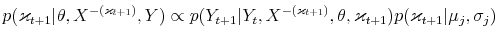 \displaystyle p(\varkappa_{t+1}\vert\theta,X^{-(\varkappa_{t+1})},Y)\propto p(Y_{t+1}% \vert Y_{t},X^{-(\varkappa_{t+1})},\theta,\varkappa_{t+1})p(\varkappa_{t+1}\vert\mu _{j},\sigma_{j}) 