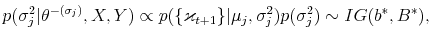 \displaystyle p(\sigma_{j}^{2}\vert\theta^{-(\sigma_{j})},X,Y)\propto p(\{\varkappa_{t+1}% \}\vert\mu_{j},\sigma_{j}^{2})p(\sigma_{j}^{2})\sim IG(b^{\ast},B^{\ast}), 