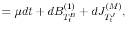 \displaystyle =\mu dt+dB_{T_{t}^{B}}^{(1)}+dJ_{T_{t}^{J}}^{(M)}% ,