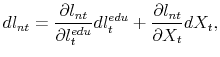 \displaystyle d l_{nt} = \frac{\partial l_{nt}}{\partial l^{edu}_t} d l^{edu}_t + \frac{\partial l_{nt}}{\partial X_t} dX_t,