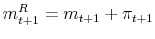 \displaystyle m_{t+1}^{R}=m_{t+1}+\pi_{t+1}% 