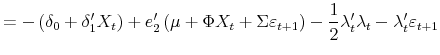 \displaystyle =-\left( \delta_{0}+\delta_{1}^{\prime}X_{t}\right) +e_{2}^{\prime }\left( \mu+\Phi X_{t}+\Sigma\varepsilon_{t+1}\right) -\frac{1}{2}% \lambda_{t}^{\prime}\lambda_{t}-\lambda_{t}^{\prime}\varepsilon_{t+1}