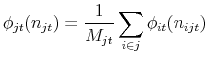 \displaystyle \phi_{jt}(n_{jt})=\frac{1}{M_{jt}} \sum_{i \in j} \phi_{it}(n_{ijt})